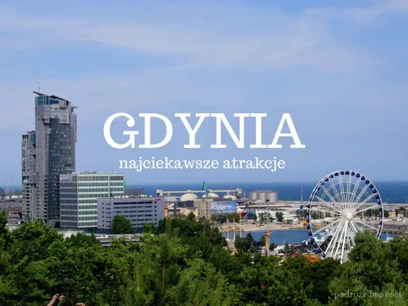 Gdynia: wysokie budynki, diabelski młyn i port. Odkryj najciekawsze atrakcje dla dorosłych w tym nadmorskim mieście.